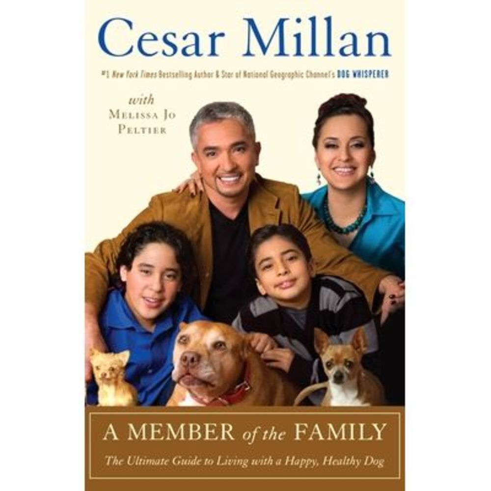 A Member of the Family: The Ultimate Guide to Living with a Happy, Healthy Dog -
